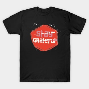 Stay Greatful T-Shirt